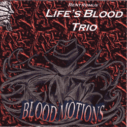 Rent Romus' Life's Blood Trio, Blood Motions