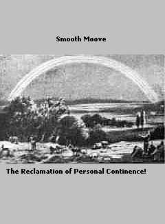 SMOOTH MOVE - the handbook on RECLAMATION OF PERSONAL CONTINENCE!