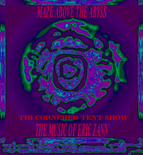 Tri-Cornered Tent Show  - Maze Above The Abyss