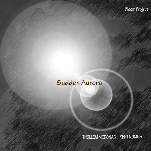 Bloom Project  Thollem Mcdonas Rent Romus, Sudden Aurora