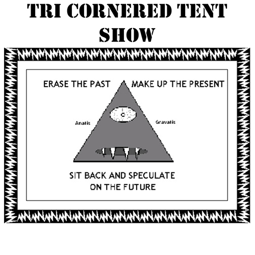  Tri-Cornered Tent Show presents...Erase the Past