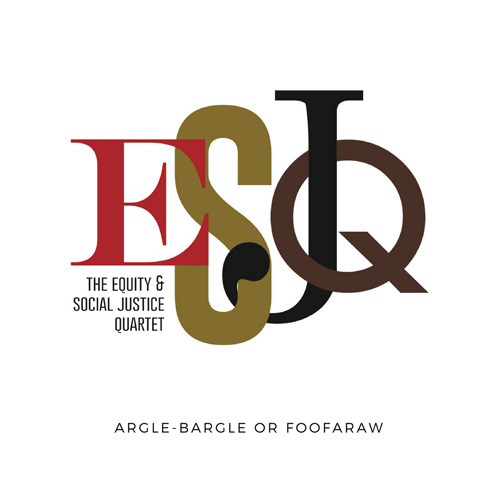The Equity & Social Justice Quartet, Argle-Bargle or Foofaraw