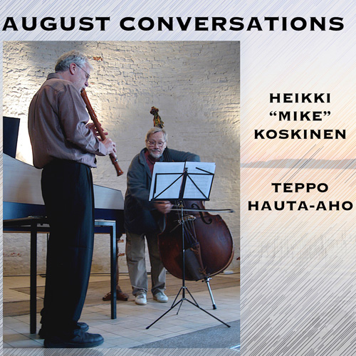 Heikki "Mike" Koskinen, Teppo Hauta-aho - August Conversations