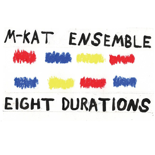 M-KAT Ensemble - Eight Durations