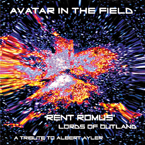Rent Romus' Lords of Outland - Avatar In The Field | A Tribute to Albert Ayler 