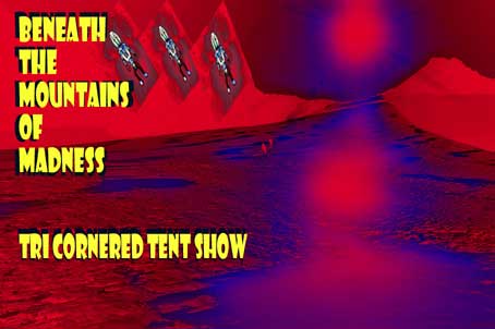 Tri-Cornered Tent Show, Mountains of Madness