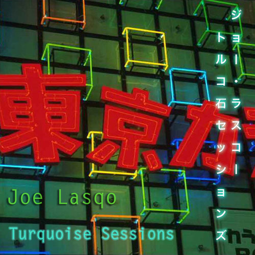 Joe Lasqo  - Turquoise Sessions