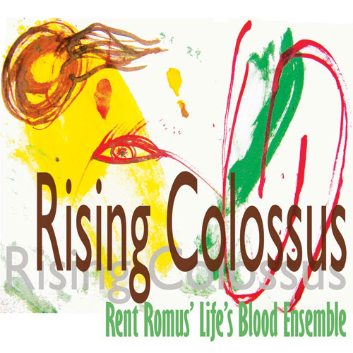  Rent Romus' Life's Blood Ensemble - Rising Colossus