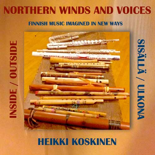 Heikki "Mike" Koskinen Northern Winds & Voices - Sisällä​/​Ulkona (Inside​/​Outside)