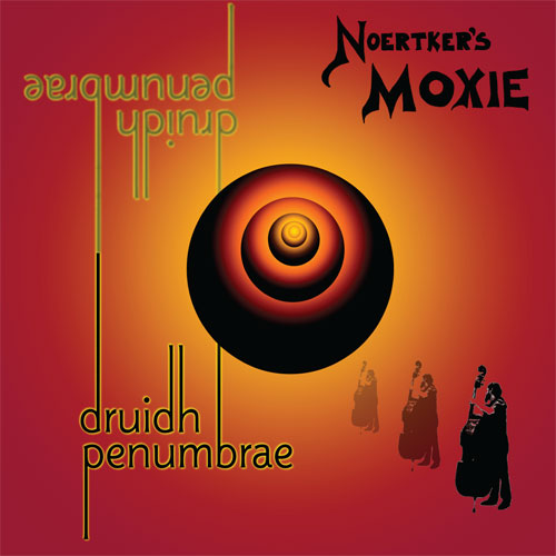Noertker's Moxie- druidh penumbra