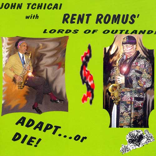 John Tchicai with Rent Romus' Lords of Outland - Adapt.or DIE!