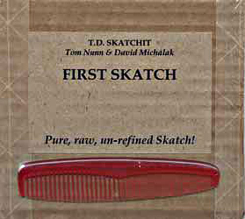  Tom Nunn and David Michalak, T.D. Skatchit & Company, First Skatch