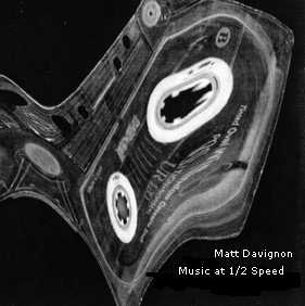 Matt Davignon, Music at 1/2 Speed