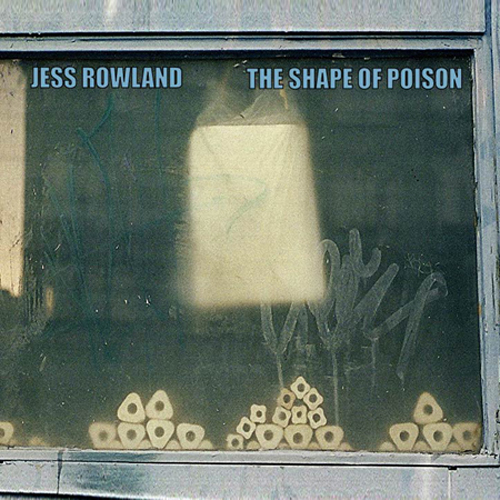 Jess Rowland, The Shape of Poison