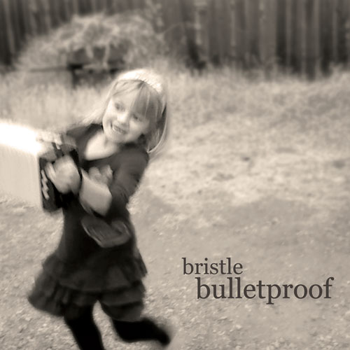 Bristle, Bullet Proof