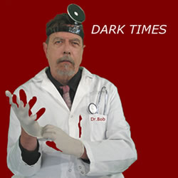 Dr. Bob, Dark Times