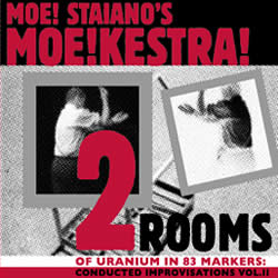 Moe! Staiano's Moe!Kestra!, Two Rooms of Uranium in 83 Markers