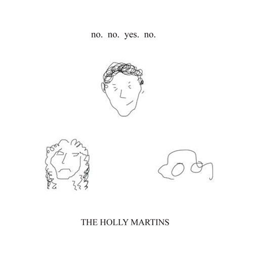 The Holly Martins, no.no.yes.no.