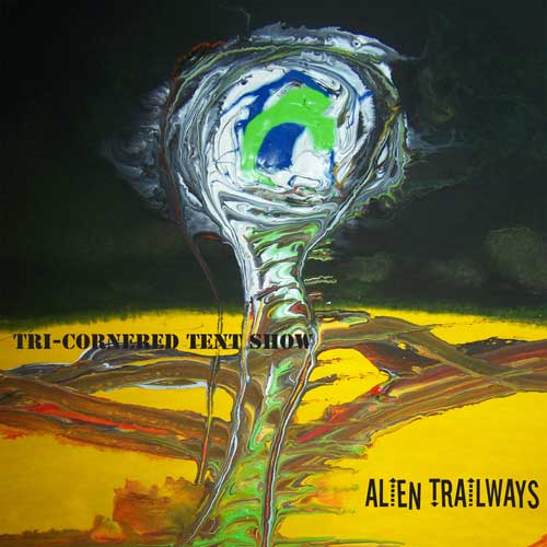  Tri-Cornered Tent Show - Alien Trailways