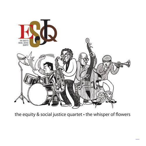 The Equity & Social Justice Quartet, The Whisper of Flowers
