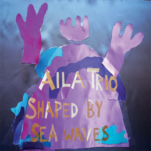 Aila Trio - Shaped by Sea Waves